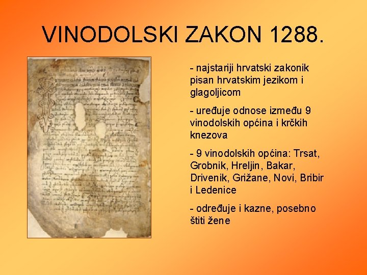 VINODOLSKI ZAKON 1288. - najstariji hrvatski zakonik pisan hrvatskim jezikom i glagoljicom - uređuje