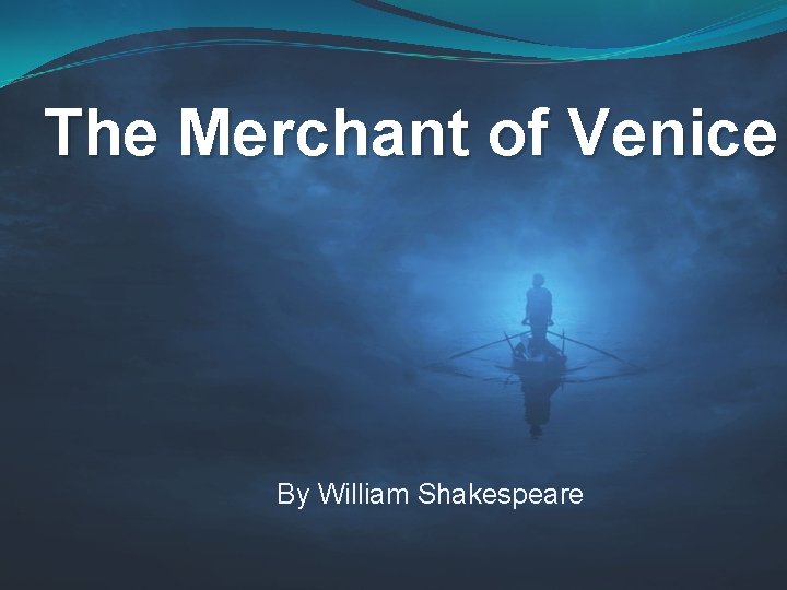 The Merchant of Venice By William Shakespeare 