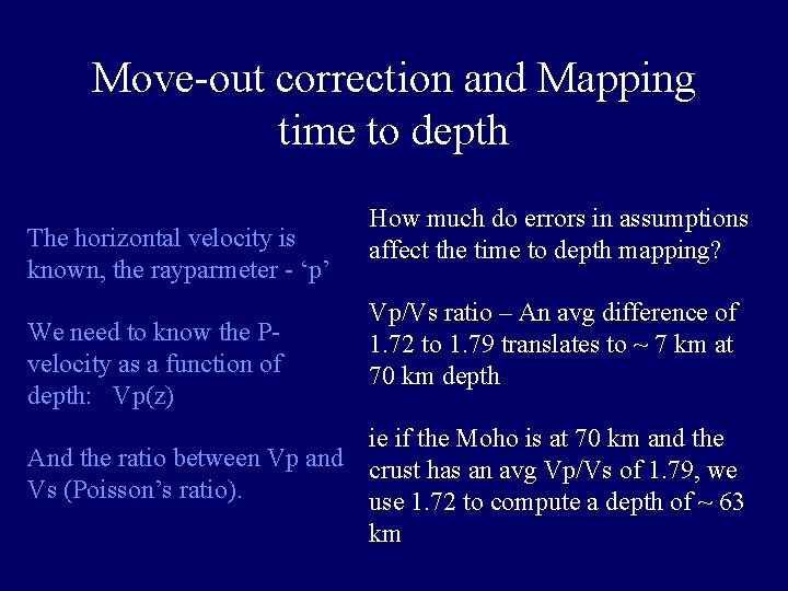 Move-out correction and Mapping time to depth The horizontal velocity is known, the rayparmeter Move-out correction and Mapping time to depth The horizontal velocity is known, the rayparmeter