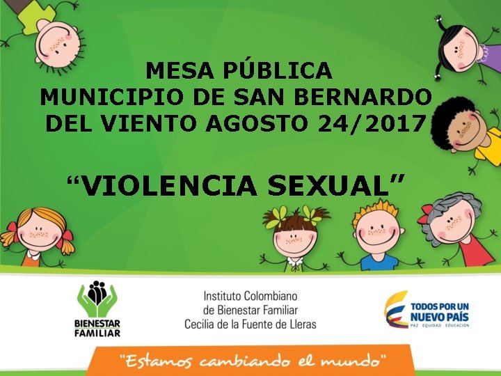 MESA PÚBLICA MUNICIPIO DE SAN BERNARDO DEL VIENTO AGOSTO 24/2017 “VIOLENCIA SEXUAL” 