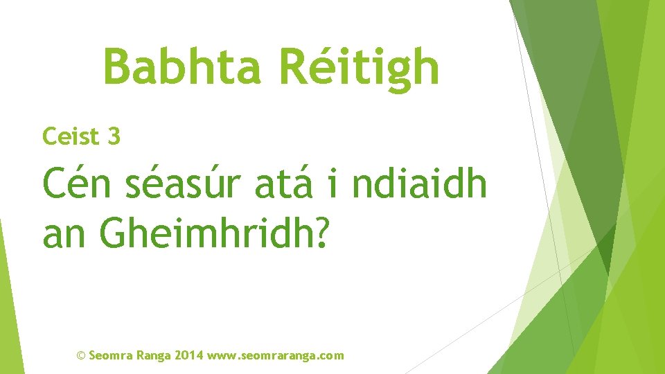 Babhta Réitigh Ceist 3 Cén séasúr atá i ndiaidh an Gheimhridh? © Seomra Ranga