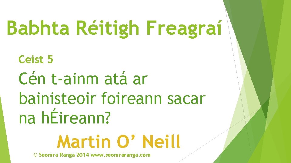 Babhta Réitigh Freagraí Ceist 5 Cén t-ainm atá ar bainisteoir foireann sacar na hÉireann?