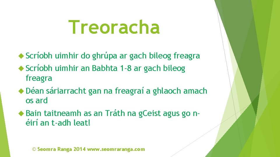 Treoracha Scríobh uimhir do ghrúpa ar gach bileog freagra Scríobh uimhir an Babhta 1