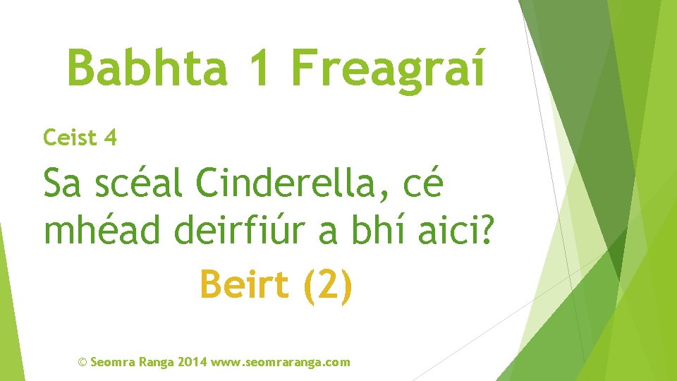 Babhta 1 Freagraí Ceist 4 Sa scéal Cinderella, cé mhéad deirfiúr a bhí aici?