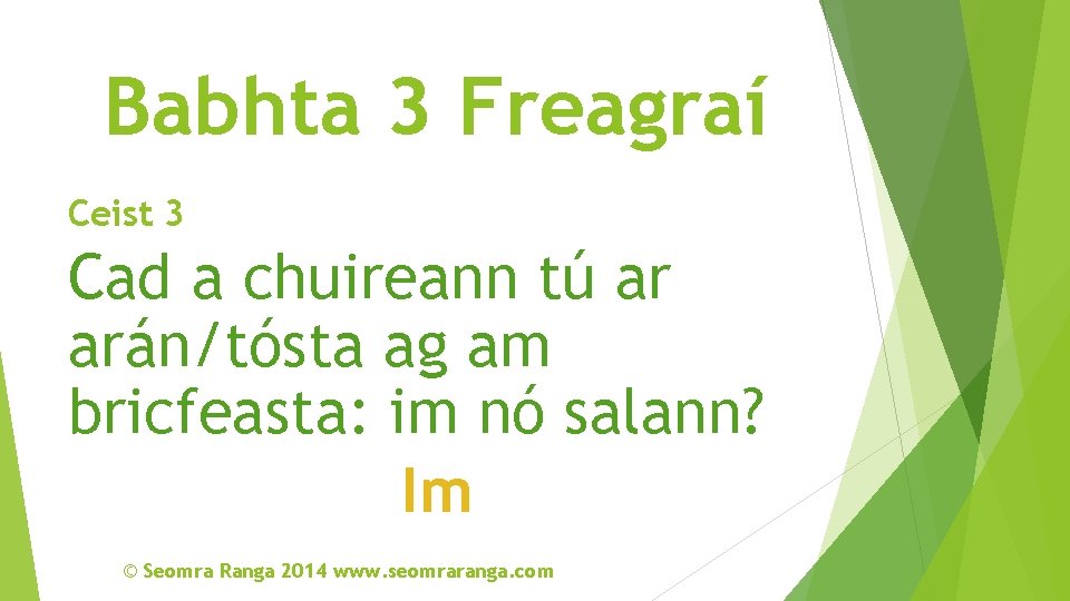 Babhta 3 Freagraí Ceist 3 Cad a chuireann tú ar arán/tósta ag am bricfeasta: