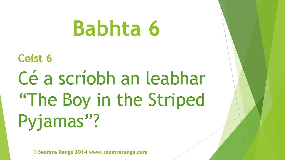 Babhta 6 Ceist 6 Cé a scríobh an leabhar “The Boy in the Striped