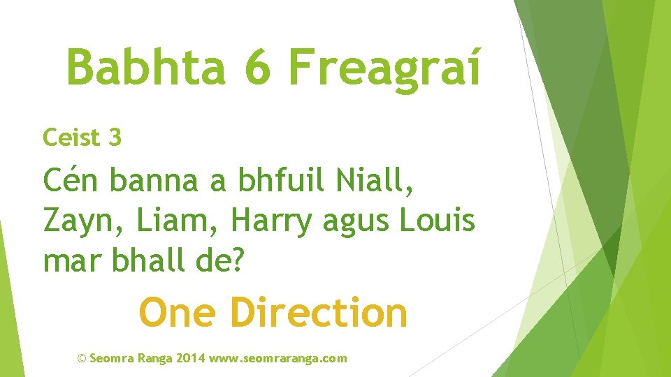 Babhta 6 Freagraí Ceist 3 Cén banna a bhfuil Niall, Zayn, Liam, Harry agus