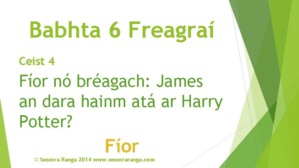 Babhta 6 Freagraí Ceist 4 Fíor nó bréagach: James an dara hainm atá ar