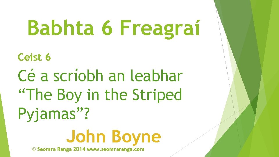 Babhta 6 Freagraí Ceist 6 Cé a scríobh an leabhar “The Boy in the