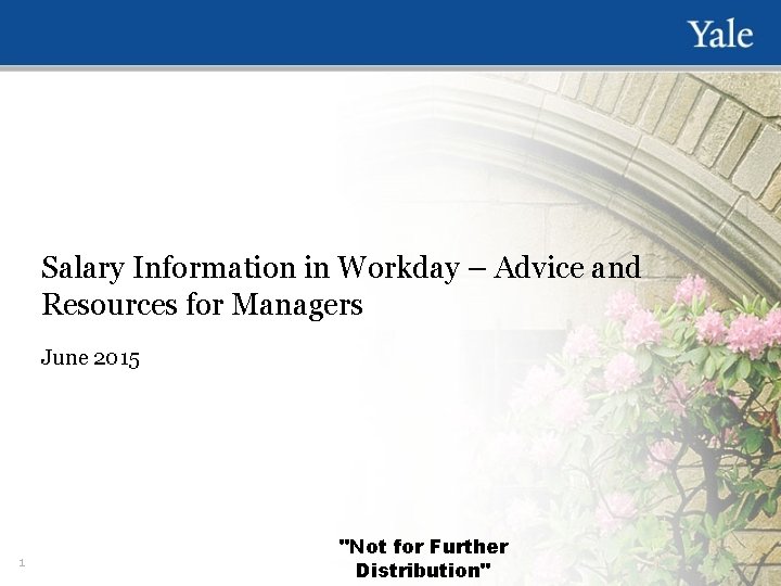 Salary Information in Workday – Advice and Resources for Managers June 2015 1 "Not