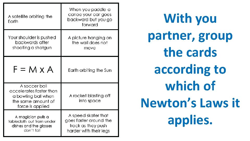 With you partner, group the cards according to which of Newton’s Laws it applies.