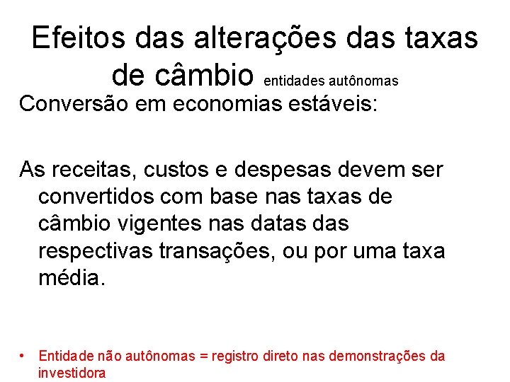 Efeitos das alterações das taxas de câmbio entidades autônomas Conversão em economias estáveis: As Efeitos das alterações das taxas de câmbio entidades autônomas Conversão em economias estáveis: As