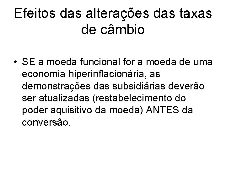 Efeitos das alterações das taxas de câmbio • SE a moeda funcional for a Efeitos das alterações das taxas de câmbio • SE a moeda funcional for a