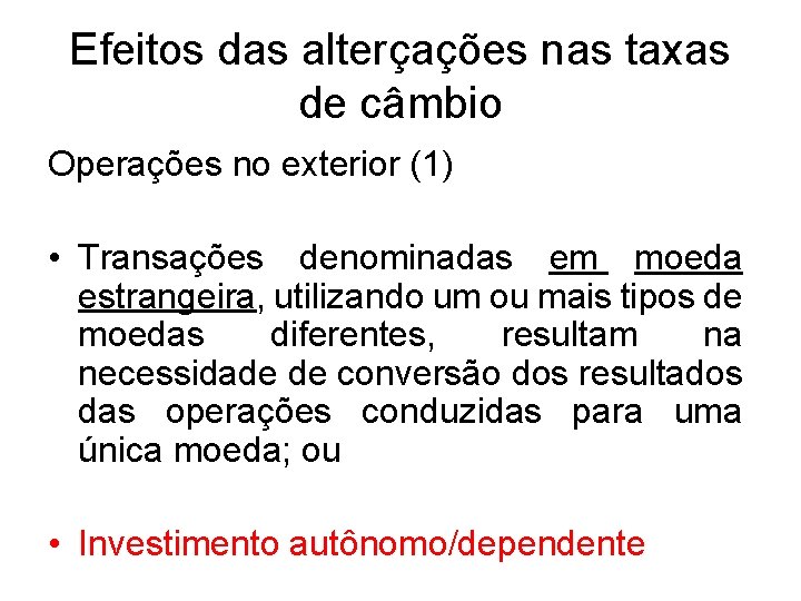 Efeitos das alterçações nas taxas de câmbio Operações no exterior (1) • Transações denominadas Efeitos das alterçações nas taxas de câmbio Operações no exterior (1) • Transações denominadas