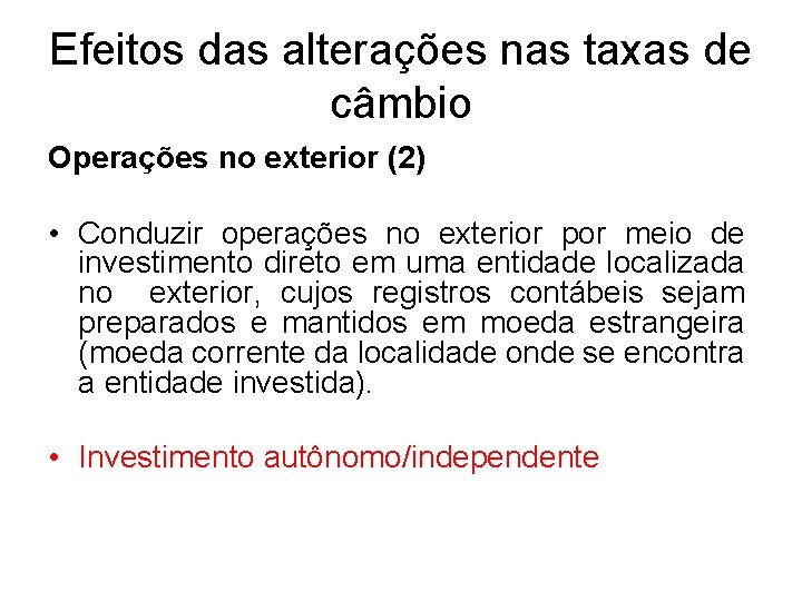 Efeitos das alterações nas taxas de câmbio Operações no exterior (2) • Conduzir operações Efeitos das alterações nas taxas de câmbio Operações no exterior (2) • Conduzir operações