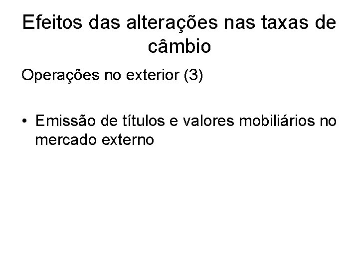 Efeitos das alterações nas taxas de câmbio Operações no exterior (3) • Emissão de Efeitos das alterações nas taxas de câmbio Operações no exterior (3) • Emissão de