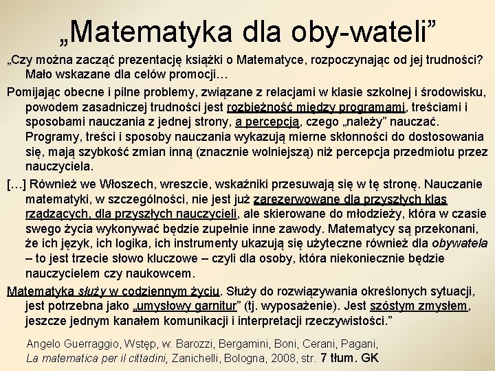 „Matematyka dla oby-wateli” „Czy można zacząć prezentację książki o Matematyce, rozpoczynając od jej trudności?