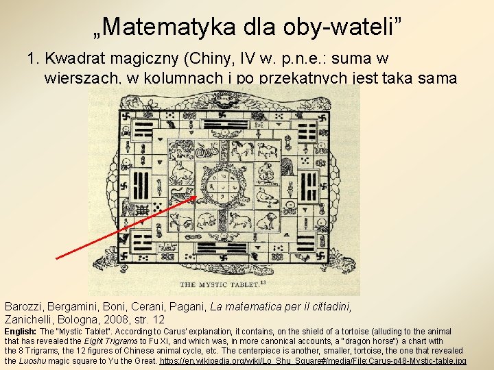 „Matematyka dla oby-wateli” 1. Kwadrat magiczny (Chiny, IV w. p. n. e. : suma „Matematyka dla oby-wateli” 1. Kwadrat magiczny (Chiny, IV w. p. n. e. : suma