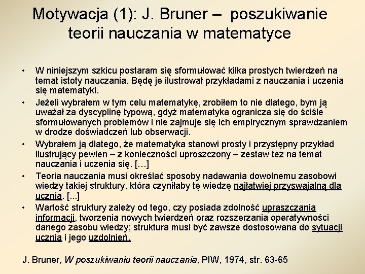 Motywacja (1): J. Bruner – poszukiwanie teorii nauczania w matematyce • • • W Motywacja (1): J. Bruner – poszukiwanie teorii nauczania w matematyce • • • W
