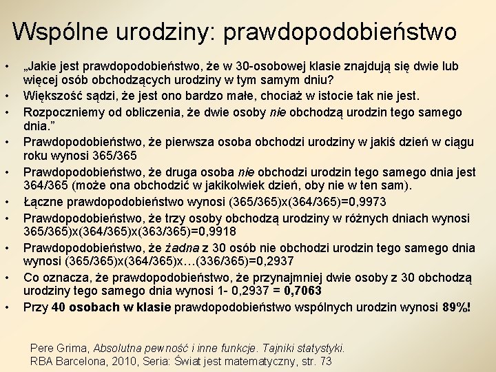 Wspólne urodziny: prawdopodobieństwo • • • „Jakie jest prawdopodobieństwo, że w 30 -osobowej klasie