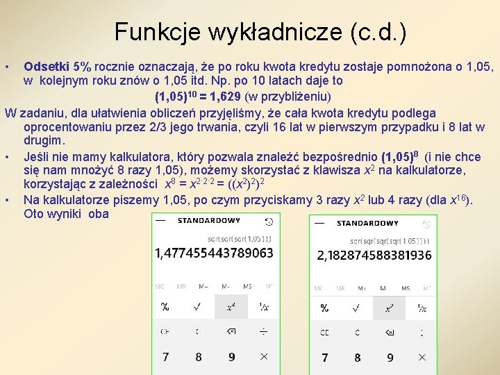 Funkcje wykładnicze (c. d. ) • Odsetki 5% rocznie oznaczają, że po roku kwota Funkcje wykładnicze (c. d. ) • Odsetki 5% rocznie oznaczają, że po roku kwota