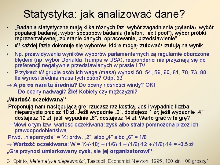 Statystyka: jak analizować dane? • • „Badania statystyczne mają kilka różnych faz: wybór zagadnienia Statystyka: jak analizować dane? • • „Badania statystyczne mają kilka różnych faz: wybór zagadnienia