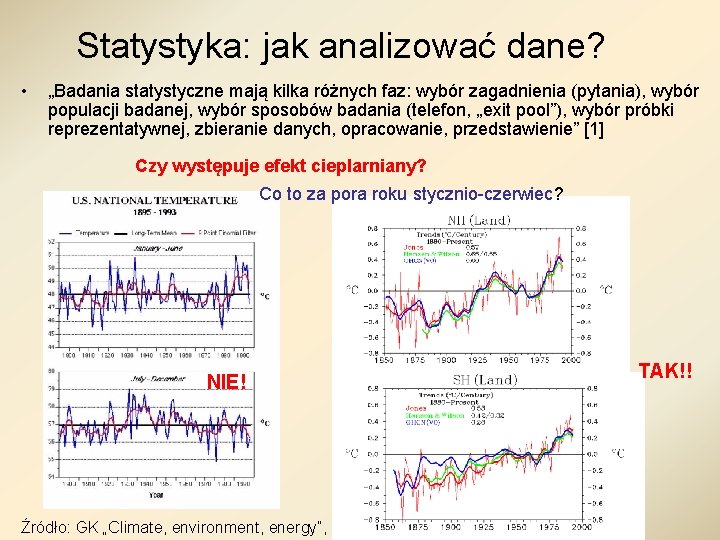 Statystyka: jak analizować dane? • „Badania statystyczne mają kilka różnych faz: wybór zagadnienia (pytania),