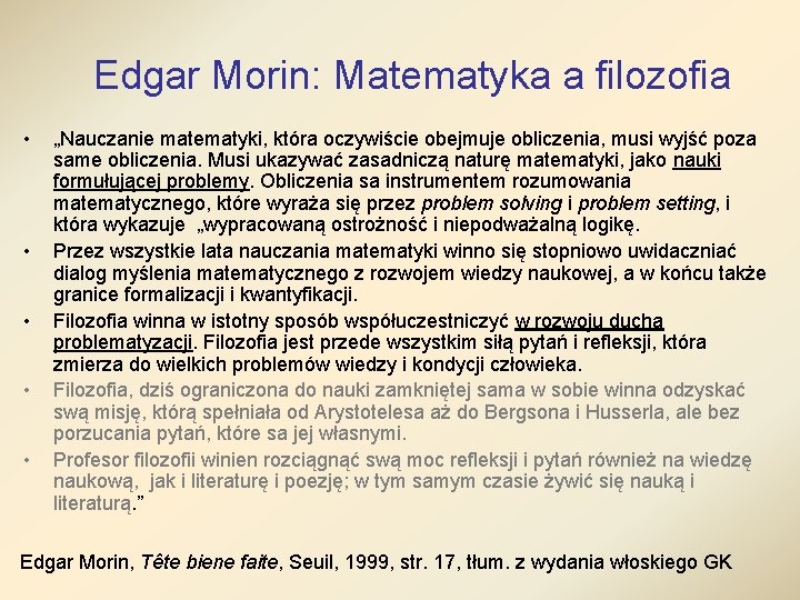 Edgar Morin: Matematyka a filozofia • • • „Nauczanie matematyki, która oczywiście obejmuje obliczenia, Edgar Morin: Matematyka a filozofia • • • „Nauczanie matematyki, która oczywiście obejmuje obliczenia,
