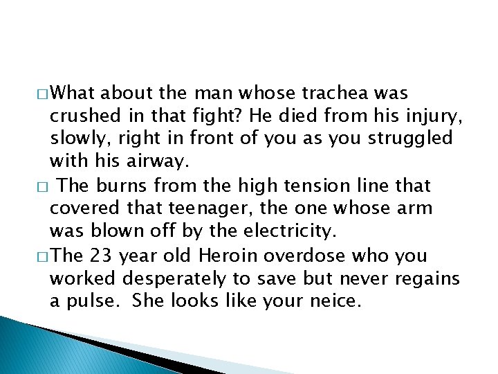 � What about the man whose trachea was crushed in that fight? He died