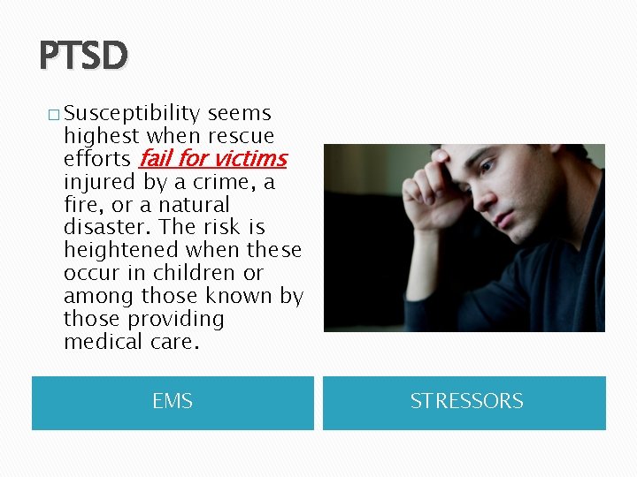 PTSD � Susceptibility seems highest when rescue efforts fail for victims injured by a