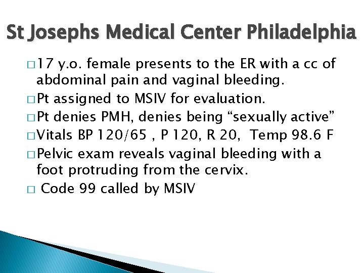 St Josephs Medical Center Philadelphia � 17 y. o. female presents to the ER