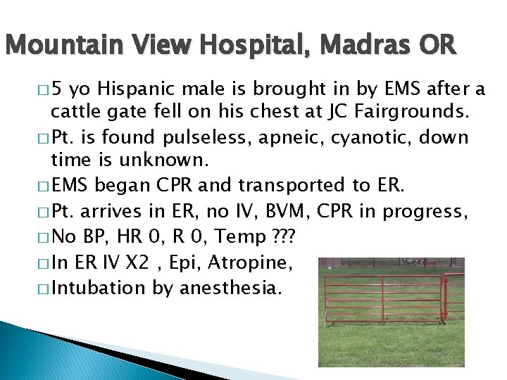 Mountain View Hospital, Madras OR � 5 yo Hispanic male is brought in by