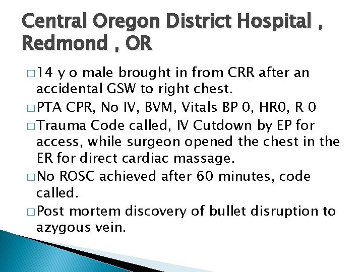Central Oregon District Hospital , Redmond , OR � 14 y o male brought