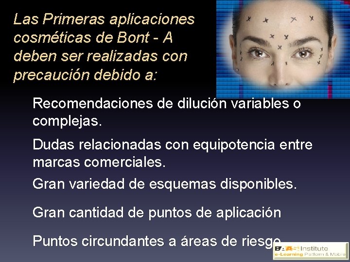 Las Primeras aplicaciones cosméticas de Bont - A deben ser realizadas con precaución debido