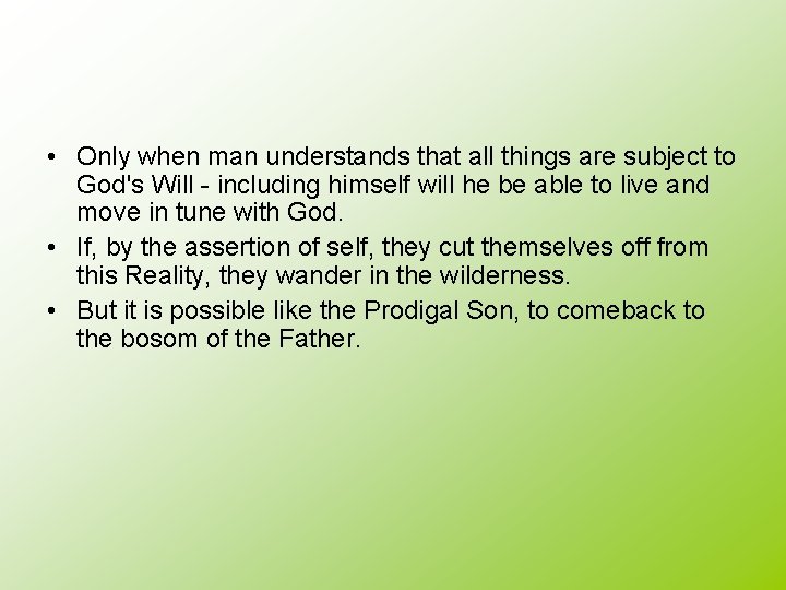 • Only when man understands that all things are subject to God's Will • Only when man understands that all things are subject to God's Will
