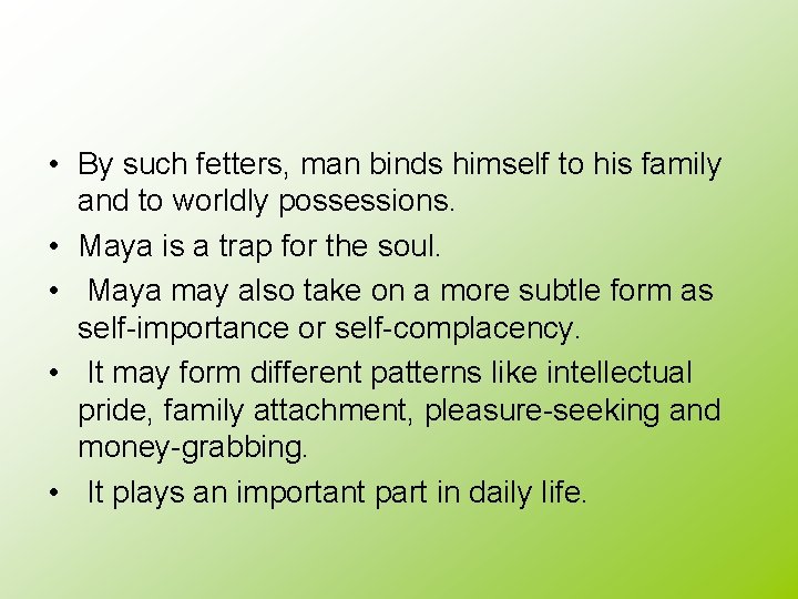 • By such fetters, man binds himself to his family and to worldly • By such fetters, man binds himself to his family and to worldly