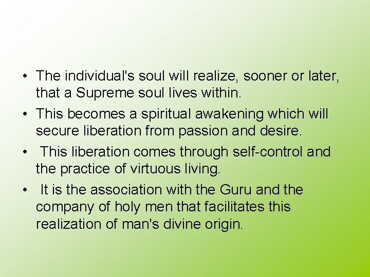 • The individual's soul will realize, sooner or later, that a Supreme soul • The individual's soul will realize, sooner or later, that a Supreme soul