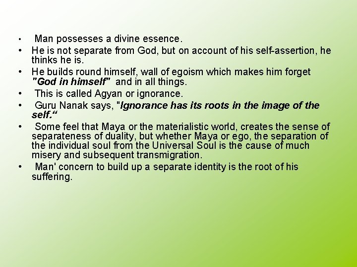 • • Man possesses a divine essence. He is not separate from God, • • Man possesses a divine essence. He is not separate from God,