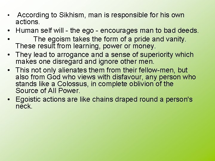 • • • According to Sikhism, man is responsible for his own actions. • • • According to Sikhism, man is responsible for his own actions.