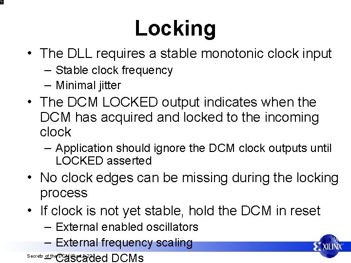 Locking • The DLL requires a stable monotonic clock input – Stable clock frequency