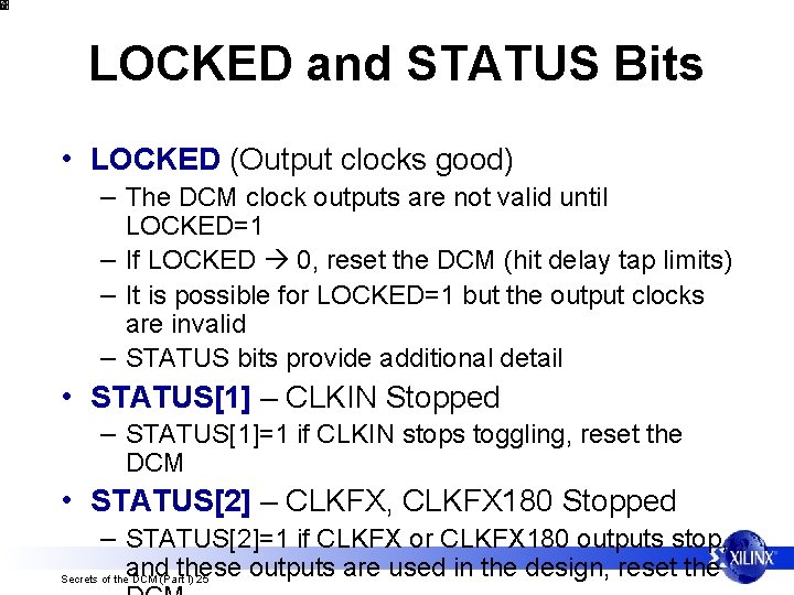 LOCKED and STATUS Bits • LOCKED (Output clocks good) – The DCM clock outputs
