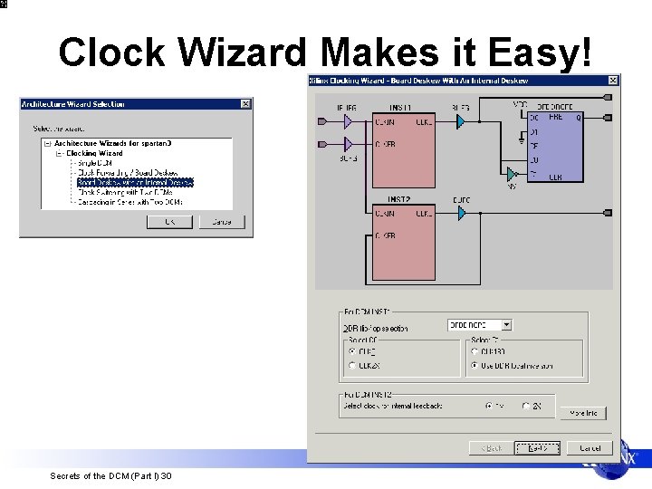 Clock Wizard Makes it Easy! Secrets of the DCM (Part I) 30 