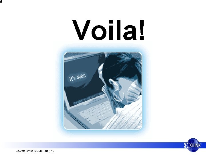 Voila! Secrets of the DCM (Part I) 42 