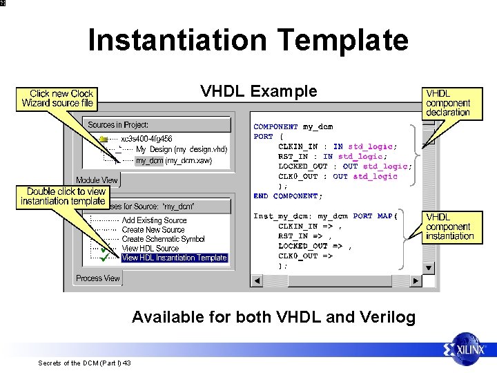 Instantiation Template VHDL Example Available for both VHDL and Verilog Secrets of the DCM