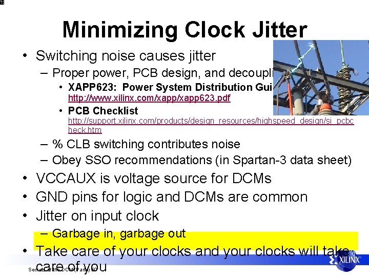 Minimizing Clock Jitter • Switching noise causes jitter – Proper power, PCB design, and