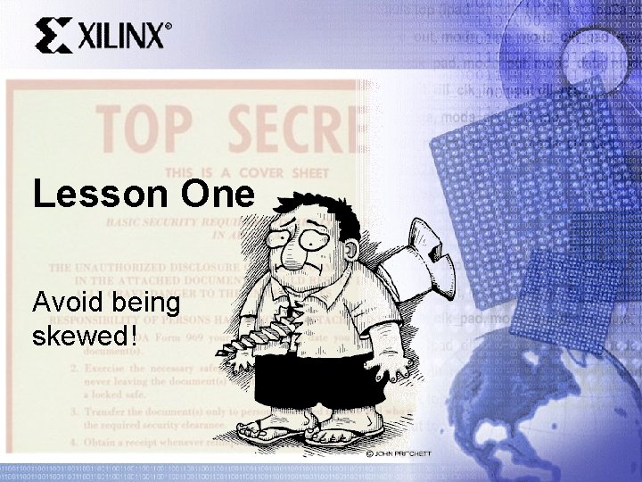 Lesson One Avoid being skewed! 