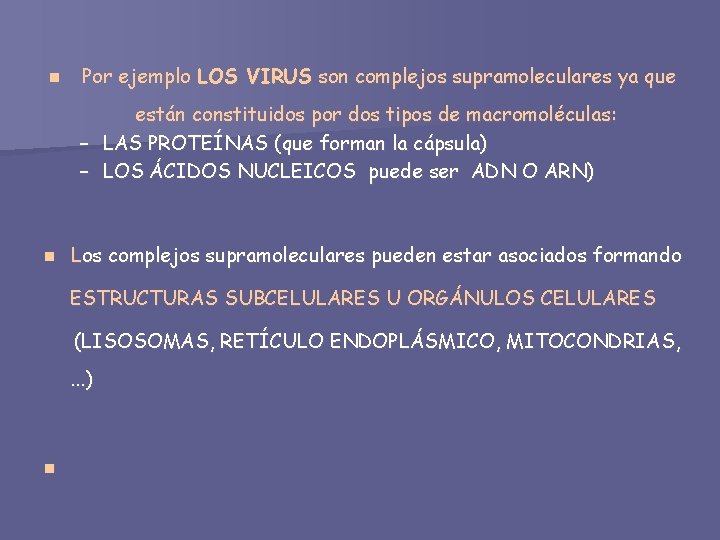 n Por ejemplo LOS VIRUS son complejos supramoleculares ya que están constituidos por dos