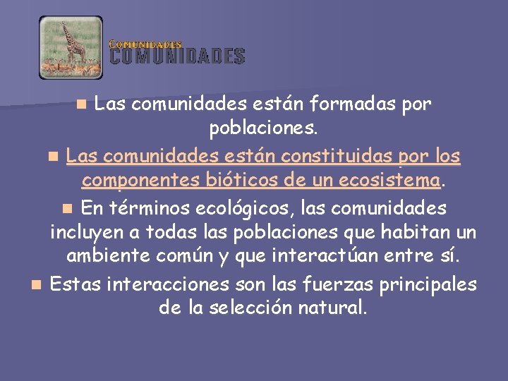 Las comunidades están formadas por poblaciones. n Las comunidades están constituidas por los componentes
