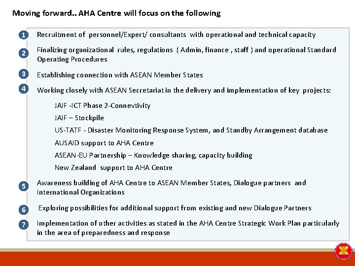 Moving forward. . AHA Centre will focus on the following 1 Recruitment of personnel/Expert/ Moving forward. . AHA Centre will focus on the following 1 Recruitment of personnel/Expert/