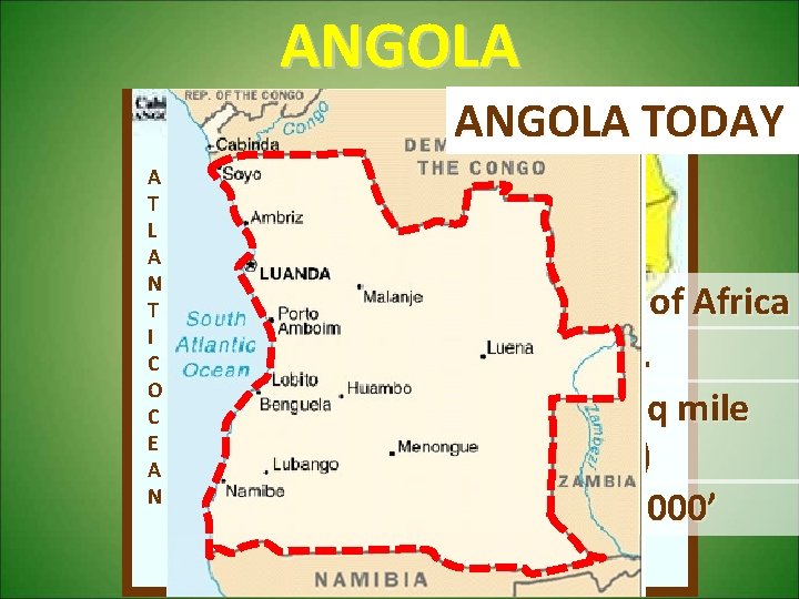 ANGOLA DEMOCRATIC REPUBLIC OF CONGO ANGOLA TODAY A T L A N T I